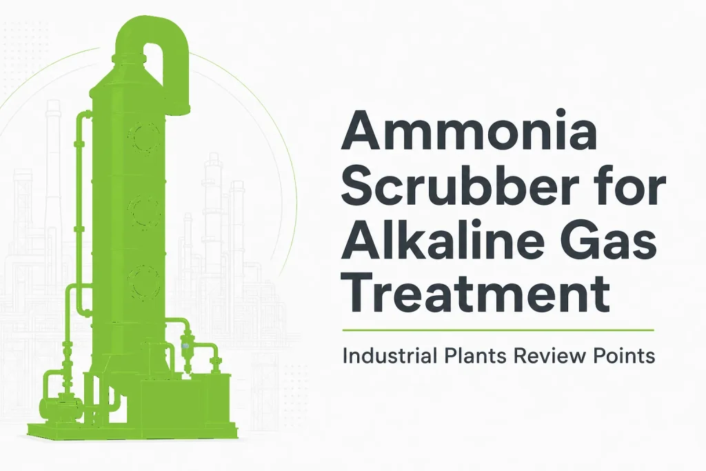 Ammonia Scrubber for Alkaline Gas Treatment in Industrial Plants